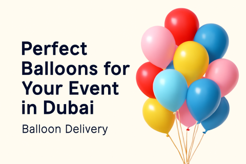 How to Choose the Perfect Balloons for Your Event in Dubai